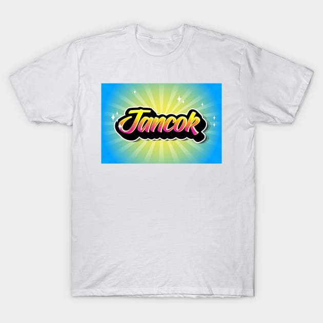 JANCOK T-Shirt by sonnycosmics